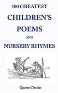 100 Greatest Children's Poems and Nursery Rhymes: Classic Poems for Children from the World's Best-Loved Authors - Paperback