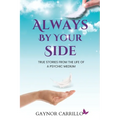 Always By Your Side: True Stories From The Life Of A Psychic Medium - Paperback