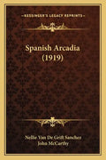 Spanish Arcadia (1919) - Paperback