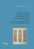 A Hebrew-English Reference Manual To The Hebrew Text Of The Old Testament. Based on the Leningrad Codex and Strong's Hebrew-English Lexicon - Paperback