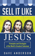 Sell It Like Jesus: Principles & Strategies of the World's Greatest Salesman - Paperback