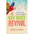 In Search of Jimmy Buffett: A Key West Revival - Paperback