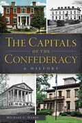 The Capitals of the Confederacy: A History - Paperback