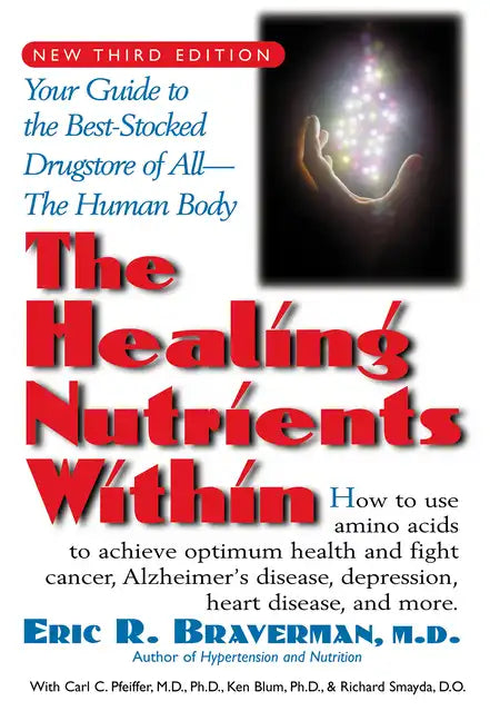The Healing Nutrients Within: Facts, Findings, and New Research on Amino Acids - Paperback