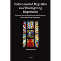 Undocumented Migration as a Theologizing Experience: Religious Stories Korean American Dreamers Tell in the Face of Uncertainty - Paperback