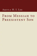 From Messiah to Preexistent Son - Paperback