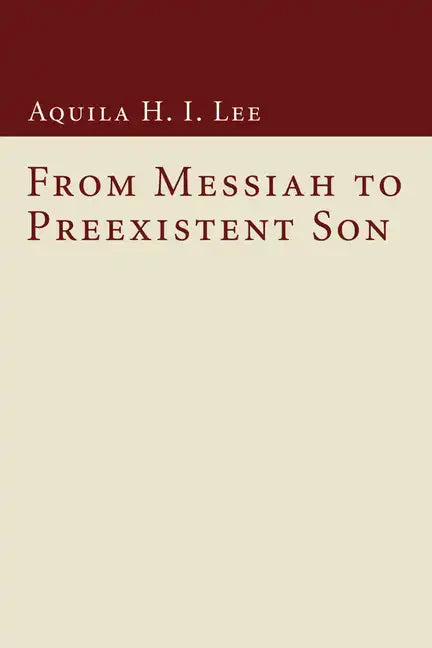 From Messiah to Preexistent Son - Paperback