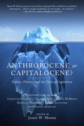 Anthropocene or Capitalocene?: Nature, History, and the Crisis of Capitalism - Paperback