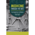 Medicine Through the Ages: From Acupuncture to Antibiotics - Paperback