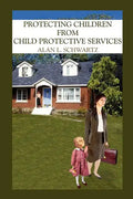 Protecting Children from Child Protective Services - Paperback
