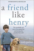 A Friend Like Henry: The Remarkable True Story of an Autistic Boy and the Dog That Unlocked His World - Paperback