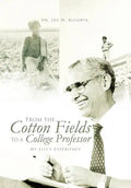 From the Cotton Fields to a College Professor: My Life's Experience - Hardcover