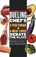 Dueling Chefs: A Vegetarian and a Meat Lover Debate the Plate - Paperback