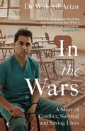 In the Wars: A Doctor's Story of Conflict, Survival and Saving Lives - Paperback
