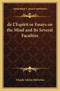 de L'Espirit or Essays on the Mind and Its Several Faculties - Paperback
