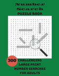 Number Search Puzzle Book: 300 Challenging Large Print Number Searches For Adults - Paperback