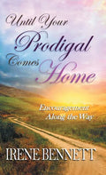 Until Your Prodigal Comes Home: Encouragement Along the Way - Hardcover