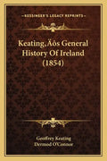 Keating's General History Of Ireland (1854) - Paperback