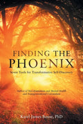 Finding the Phoenix: Seven Tools for Transformative Self-Discovery - Paperback