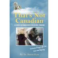 That's Not Canadian: A Search For Human Rights in A Global Pandemic - Paperback