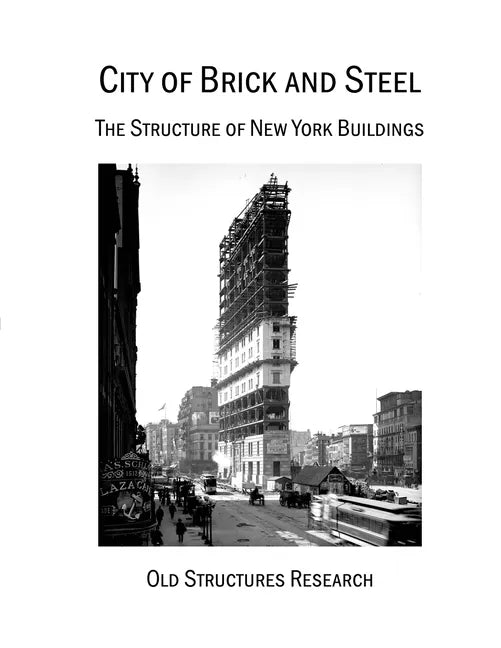 City of Brick and Steel: The Structure of New York Buildings - Paperback
