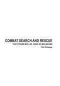 Combat Search and Rescue: That Others May Live. Leave No Man Behind - Hardcover