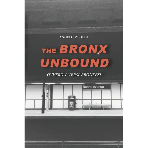 The Bronx Unbound: Ovvero i versi bronxesi - Paperback