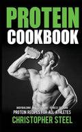 Protein Cookbook: Protein Recipes for all Athletes, Bodybuilding, MMA Training, Fitness Training - Paperback