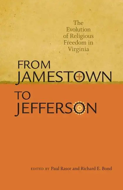 From Jamestown to Jefferson: The Evolution of Religious Freedom in Virginia - Hardcover
