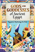 Gods and Goddesses of Ancient Egypt: Egyptian Mythology for Kids - Paperback