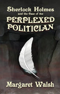Sherlock Holmes and The Case of The Perplexed Politician - Paperback