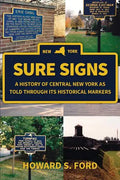 Sure Signs: A History of Central New York as Told Through Its Historical Markers - Paperback