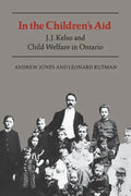 In the Children's Aid: J.J. Kelso and Child Welfare in Ontario - Paperback