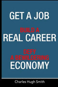Get a Job, Build a Real Career and Defy a Bewildering Economy - Paperback