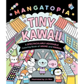 Mangatopia: Tiny Kawaii: A Spectacularly Adorable Coloring Book of Anime and Manga - Paperback