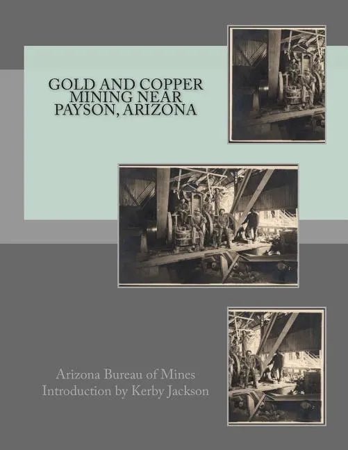 Gold and Copper Mining near Payson, Arizona - Paperback