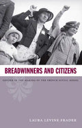 Breadwinners and Citizens: Gender in the Making of the French Social Model - Paperback