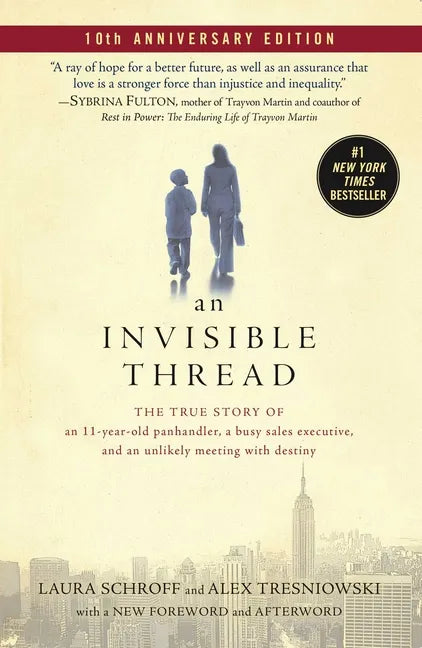 An Invisible Thread: The True Story of an 11-Year-Old Panhandler, a Busy Sales Executive, and an Unlikely Meeting with Destiny - Paperback