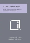 A Long Line of Ships: Mare Island's Century of Naval Activity in California - Paperback