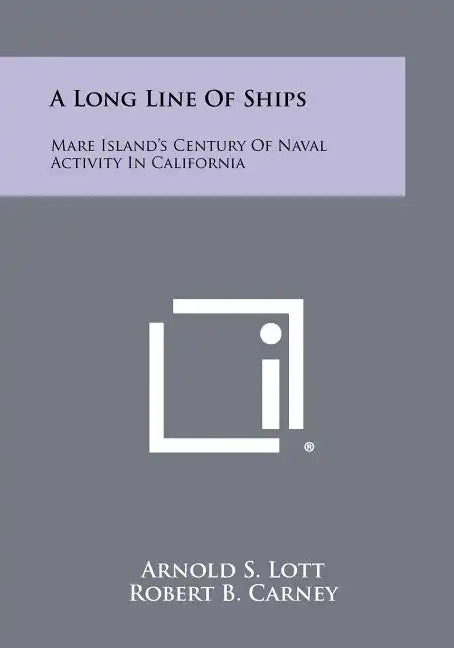 A Long Line of Ships: Mare Island's Century of Naval Activity in California - Paperback