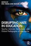 Disrupting Hate in Education: Teacher Activists, Democracy, and Global Pedagogies of Interruption - Paperback