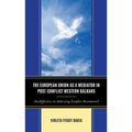 The European Union as a Mediator in Post-Conflict Western Balkans: (In)Effective in Achieving Conflict Resolution? - Hardcover