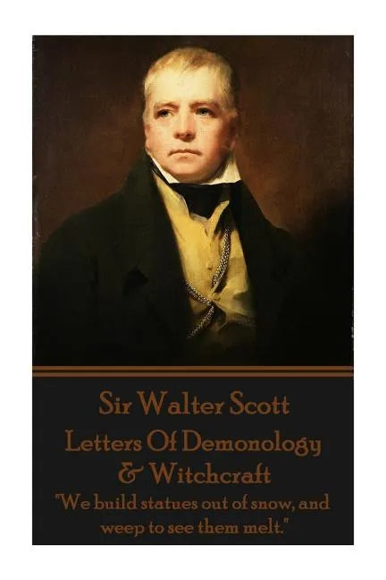 Letters Of Demonology & Witchcraft: "We build statues out of snow, and weep to see them melt." - Paperback