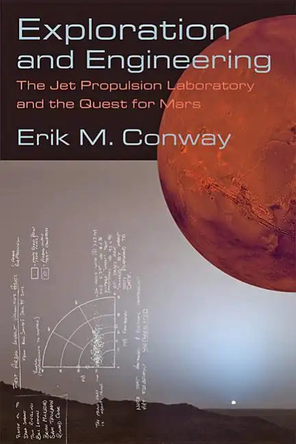 Exploration and Engineering: The Jet Propulsion Laboratory and the Quest for Mars - Paperback