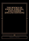 The Books of Enoch, Jubilees, And Jasher [Deluxe Edition] - Paperback