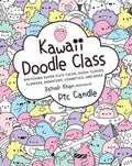 Kawaii Doodle Class: Sketching Super-Cute Tacos, Sushi, Clouds, Flowers, Monsters, Cosmetics, and More - Paperback