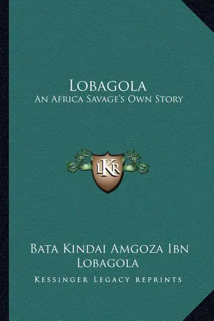Lobagola: An Africa Savage's Own Story - Paperback