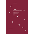 Configurations of Time: Imagining Other Temporalities in the Artist Residency - Paperback