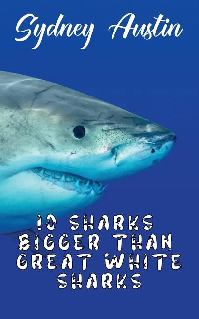 10 Sharks Bigger Than Great White Sharks - Paperback