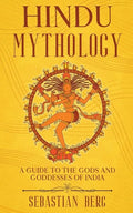 Hindu Mythology: A Guide to the Gods and Goddesses of India - Paperback